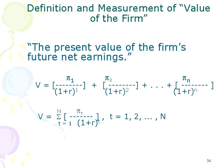 Definition and Measurement of “Value of the Firm” “The present value of the firm’s