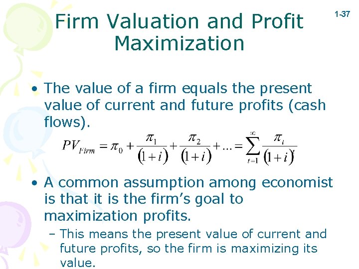 Firm Valuation and Profit Maximization • The value of a firm equals the present