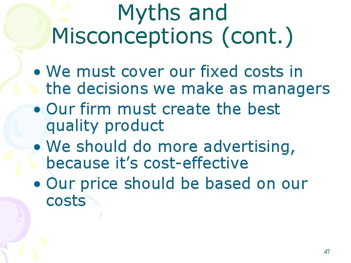 Myths and Misconceptions (cont. ) • We must cover our fixed costs in the