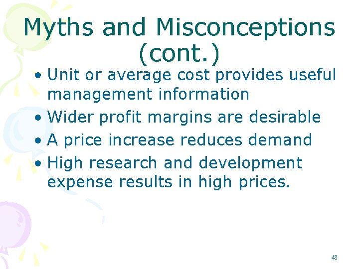 Myths and Misconceptions (cont. ) • Unit or average cost provides useful management information