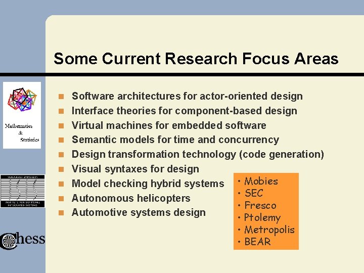 Some Current Research Focus Areas n Software architectures for actor-oriented design n Interface theories Some Current Research Focus Areas n Software architectures for actor-oriented design n Interface theories