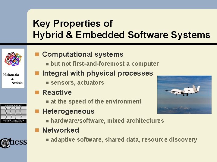 Key Properties of Hybrid & Embedded Software Systems n Computational systems n but not Key Properties of Hybrid & Embedded Software Systems n Computational systems n but not