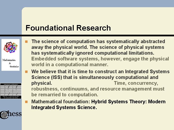 Foundational Research n The science of computation has systematically abstracted away the physical world. Foundational Research n The science of computation has systematically abstracted away the physical world.