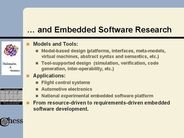 … and Embedded Software Research n Models and Tools: Model-based design (platforms, interfaces, meta-models, … and Embedded Software Research n Models and Tools: Model-based design (platforms, interfaces, meta-models,