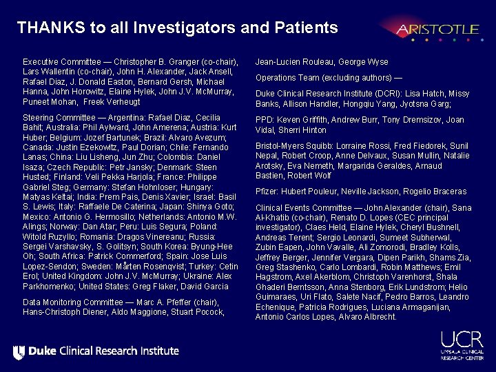 THANKS to all Investigators and Patients Executive Committee — Christopher B. Granger (co-chair), Lars