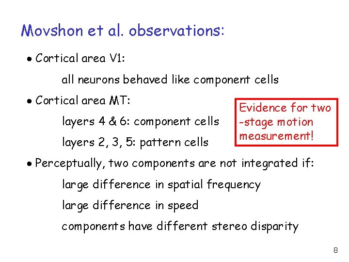 Movshon et al. observations: Cortical area V 1: all neurons behaved like component cells