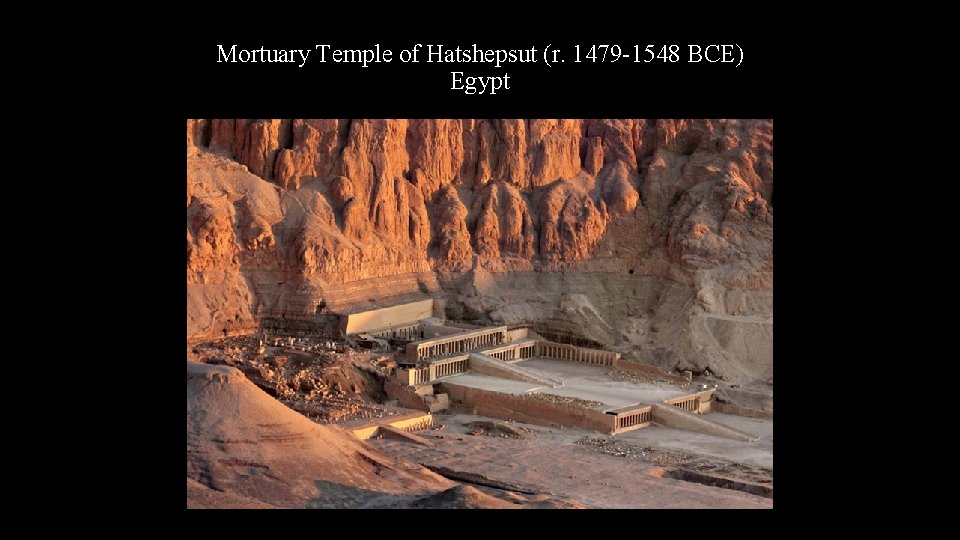 Mortuary Temple of Hatshepsut (r. 1479 -1548 BCE) Egypt 