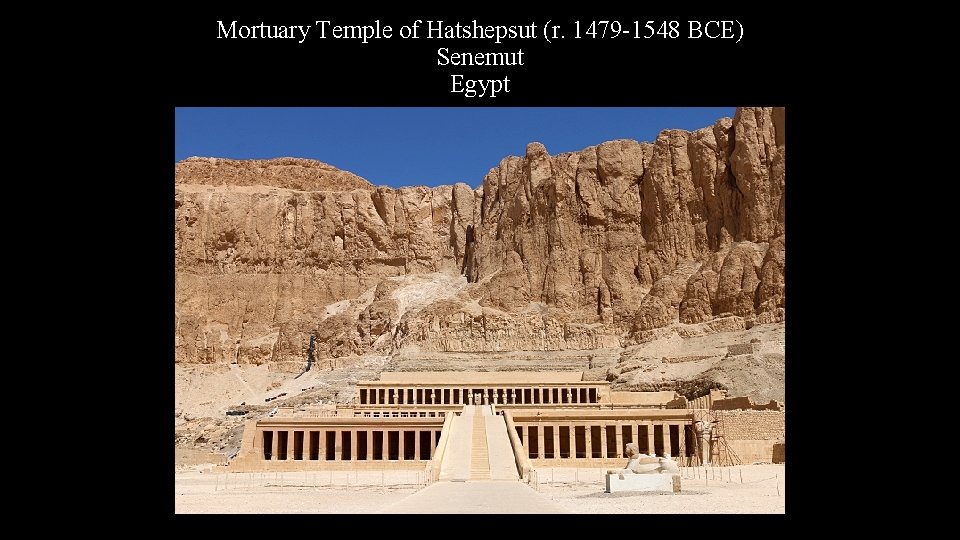 Mortuary Temple of Hatshepsut (r. 1479 -1548 BCE) Senemut Egypt 