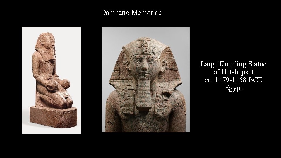 Damnatio Memoriae Large Kneeling Statue of Hatshepsut ca. 1479 -1458 BCE Egypt 