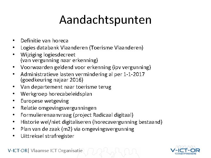 Aandachtspunten • Definitie van horeca • Logies databank Vlaanderen (Toerisme Vlaanderen) • Wijziging logiesdecreet