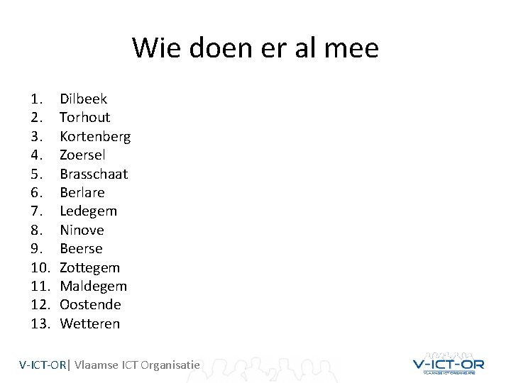 Wie doen er al mee 1. 2. 3. 4. 5. 6. 7. 8. 9.