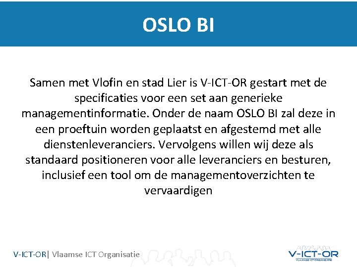 OSLO BI Samen met Vlofin en stad Lier is V-ICT-OR gestart met de specificaties