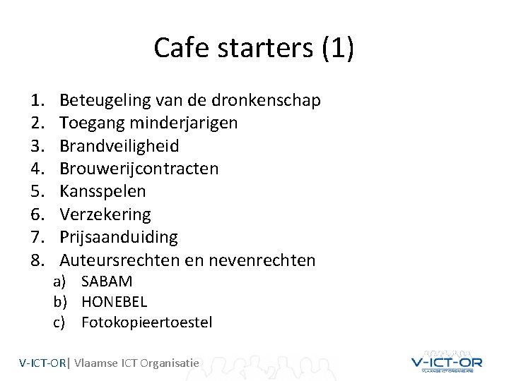 Cafe starters (1) 1. 2. 3. 4. 5. 6. 7. 8. Beteugeling van de