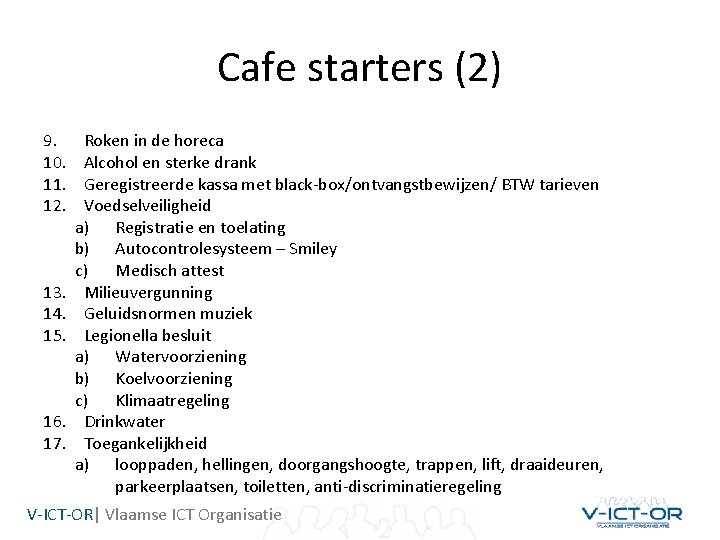 Cafe starters (2) 9. 10. 11. 12. 13. 14. 15. 16. 17. Roken in