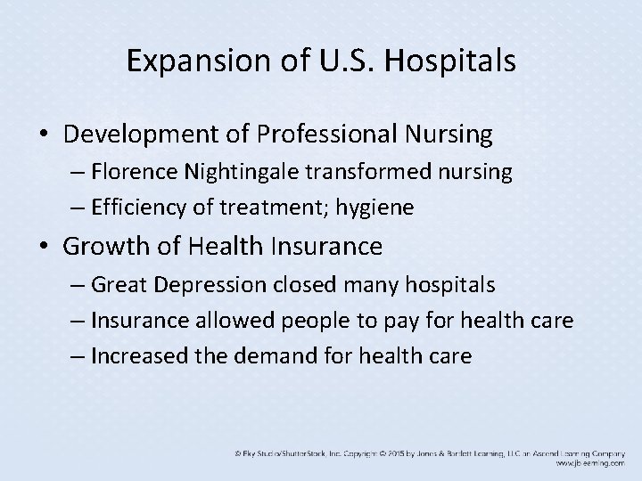 Expansion of U. S. Hospitals • Development of Professional Nursing – Florence Nightingale transformed