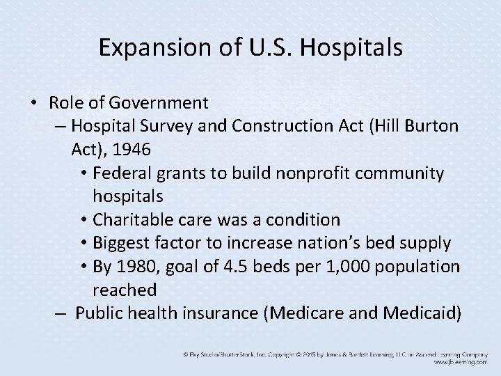 Expansion of U. S. Hospitals • Role of Government – Hospital Survey and Construction