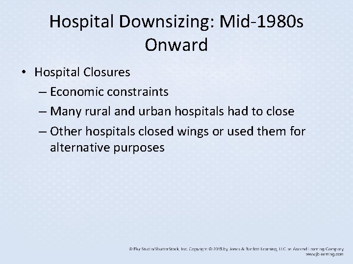 Hospital Downsizing: Mid-1980 s Onward • Hospital Closures – Economic constraints – Many rural