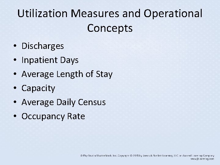 Utilization Measures and Operational Concepts • • • Discharges Inpatient Days Average Length of