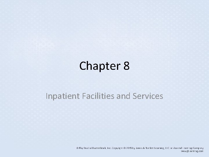 Chapter 8 Inpatient Facilities and Services 