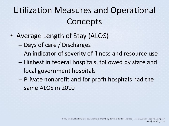 Utilization Measures and Operational Concepts • Average Length of Stay (ALOS) – Days of