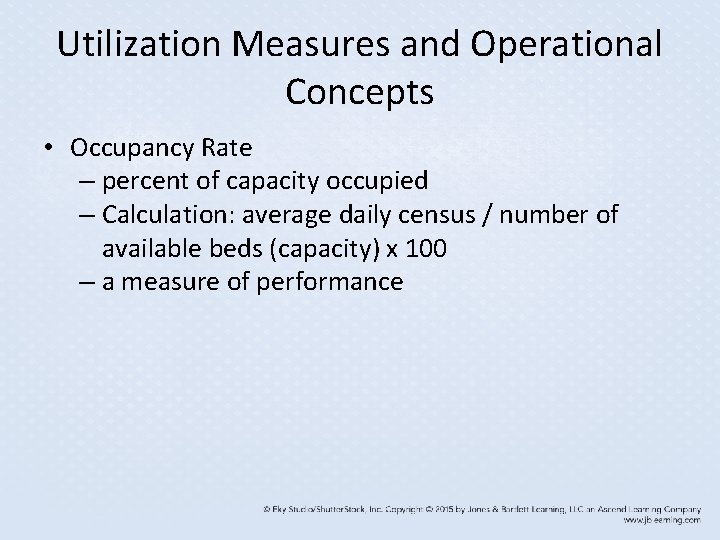 Utilization Measures and Operational Concepts • Occupancy Rate – percent of capacity occupied –