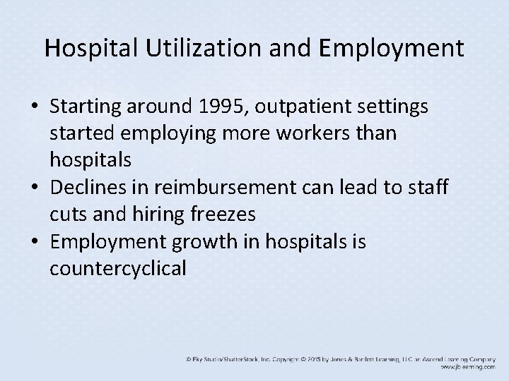 Hospital Utilization and Employment • Starting around 1995, outpatient settings started employing more workers