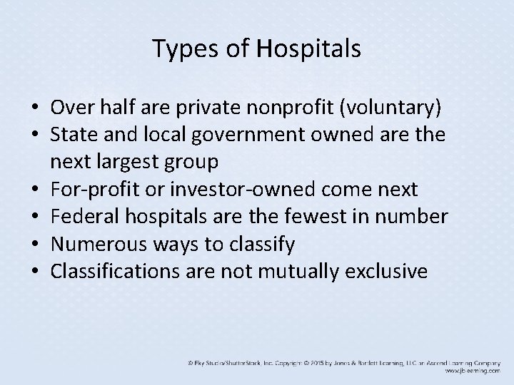 Types of Hospitals • Over half are private nonprofit (voluntary) • State and local
