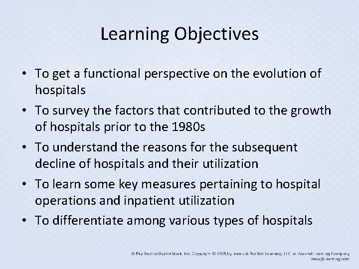 Learning Objectives • To get a functional perspective on the evolution of hospitals •