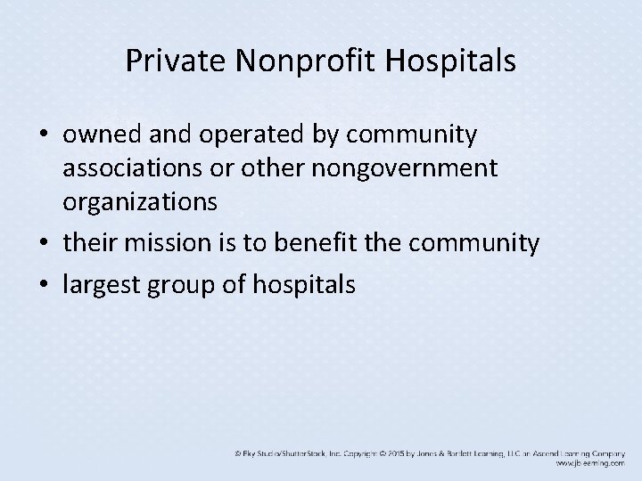 Private Nonprofit Hospitals • owned and operated by community associations or other nongovernment organizations