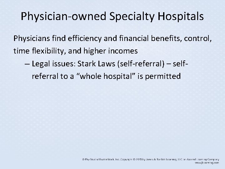 Physician-owned Specialty Hospitals Physicians find efficiency and financial benefits, control, time flexibility, and higher