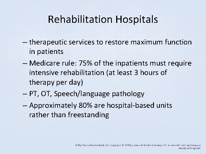 Rehabilitation Hospitals – therapeutic services to restore maximum function in patients – Medicare rule:
