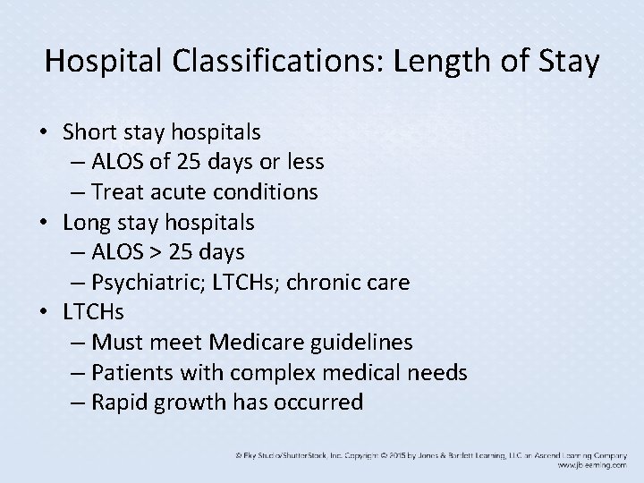 Hospital Classifications: Length of Stay • Short stay hospitals – ALOS of 25 days
