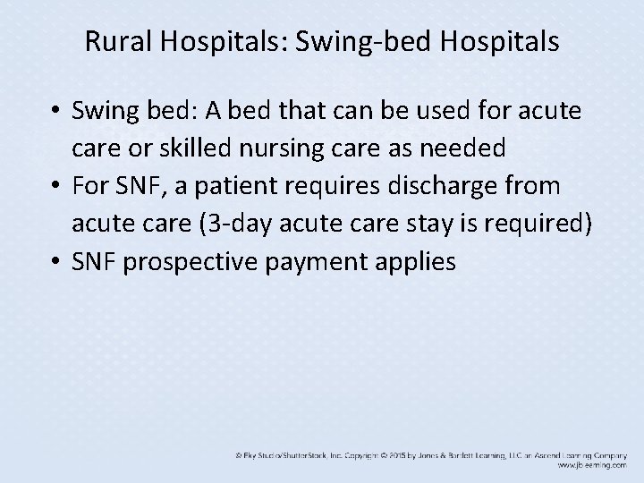 Rural Hospitals: Swing-bed Hospitals • Swing bed: A bed that can be used for