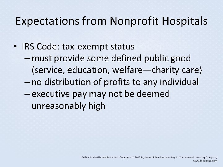 Expectations from Nonprofit Hospitals • IRS Code: tax-exempt status – must provide some defined