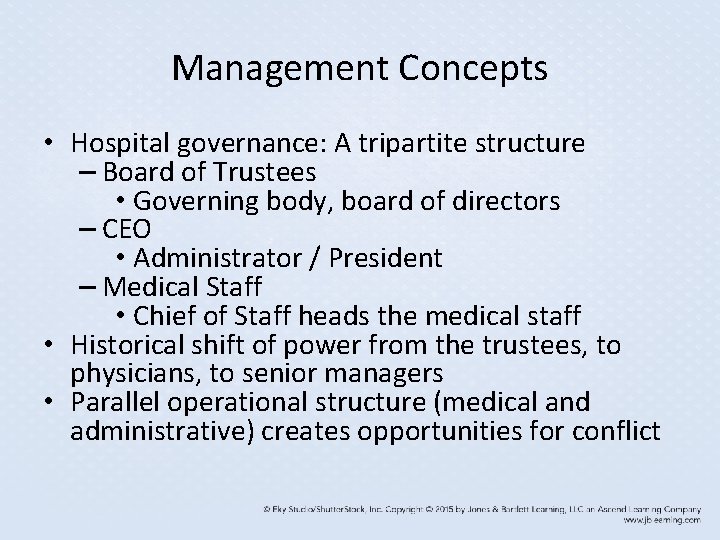 Management Concepts • Hospital governance: A tripartite structure – Board of Trustees • Governing