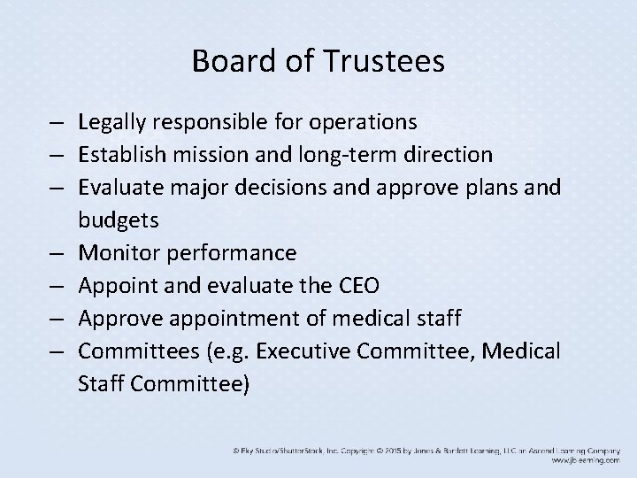 Board of Trustees – Legally responsible for operations – Establish mission and long-term direction