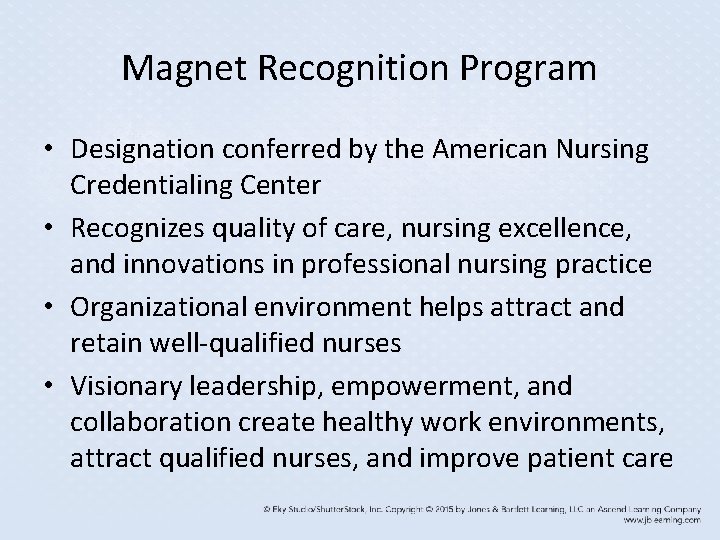 Magnet Recognition Program • Designation conferred by the American Nursing Credentialing Center • Recognizes