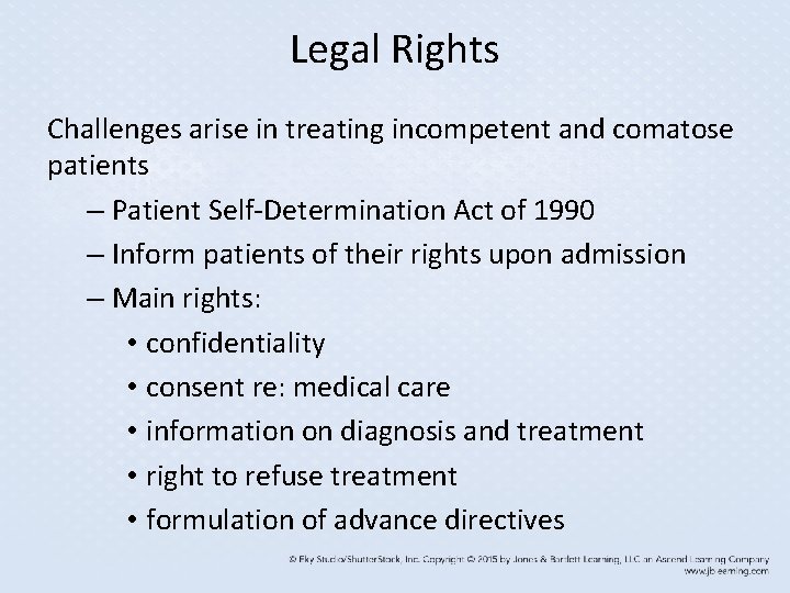 Legal Rights Challenges arise in treating incompetent and comatose patients – Patient Self-Determination Act