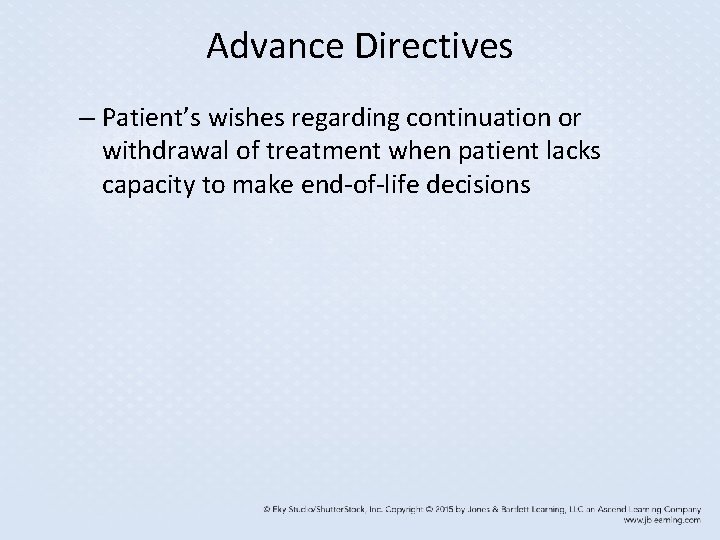 Advance Directives – Patient’s wishes regarding continuation or withdrawal of treatment when patient lacks