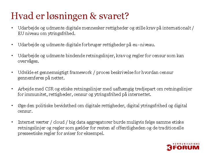 Hvad er løsningen & svaret? • Udarbejde og udmønte digitale mennesker rettigheder og stille