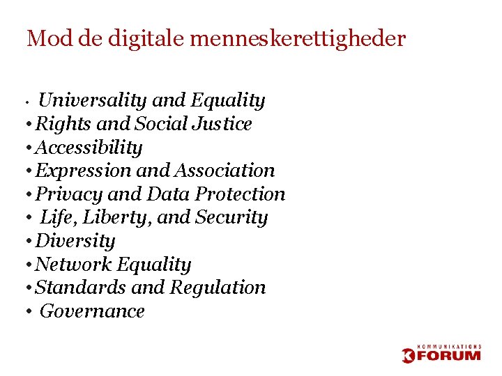 Mod de digitale menneskerettigheder Universality and Equality • Rights and Social Justice • Accessibility