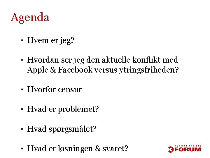 Agenda • Hvem er jeg? • Hvordan ser jeg den aktuelle konflikt med Apple