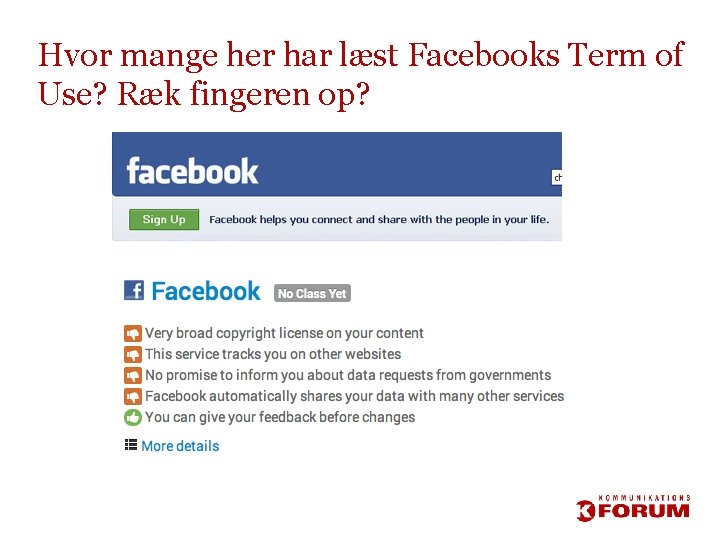 Hvor mange her har læst Facebooks Term of Use? Ræk fingeren op? 