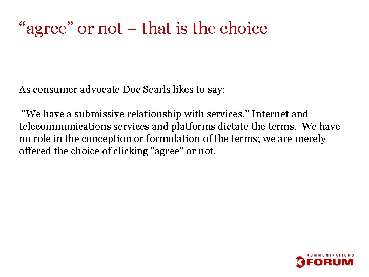 “agree” or not – that is the choice As consumer advocate Doc Searls likes