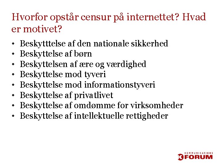 Hvorfor opstår censur på internettet? Hvad er motivet? • • Beskytttelse af den nationale