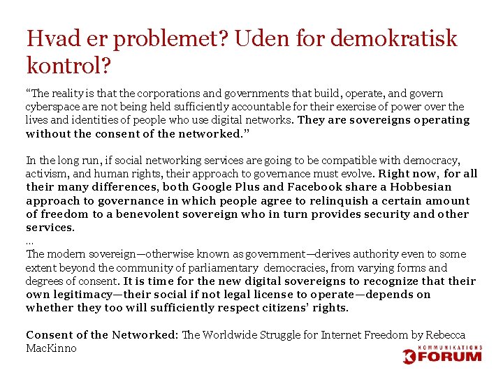 Hvad er problemet? Uden for demokratisk kontrol? “The reality is that the corporations and