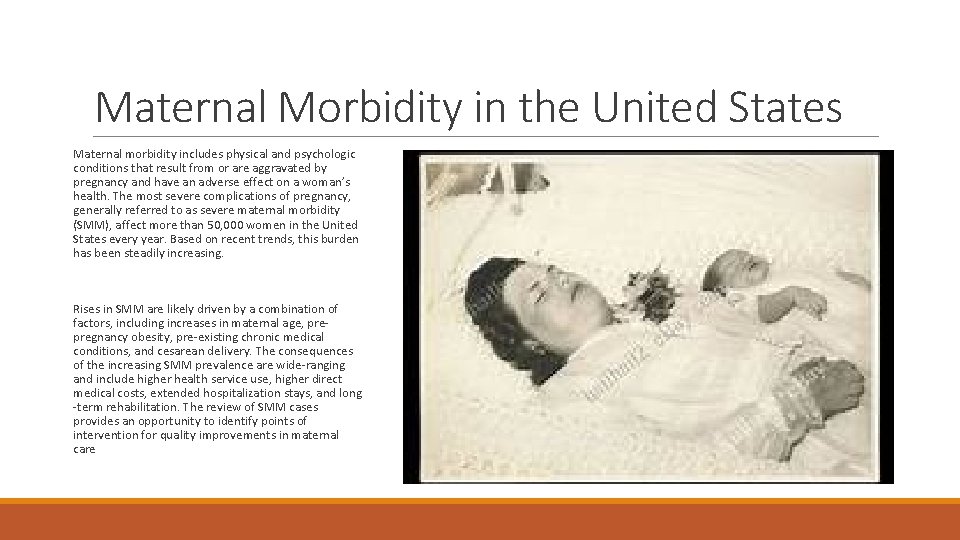 Maternal Morbidity in the United States Maternal morbidity includes physical and psychologic conditions that