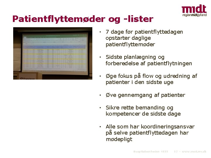 Patientflyttemøder og -lister • 7 dage før patientflyttedagen opstarter daglige patientflyttemøder • Sidste planlægning