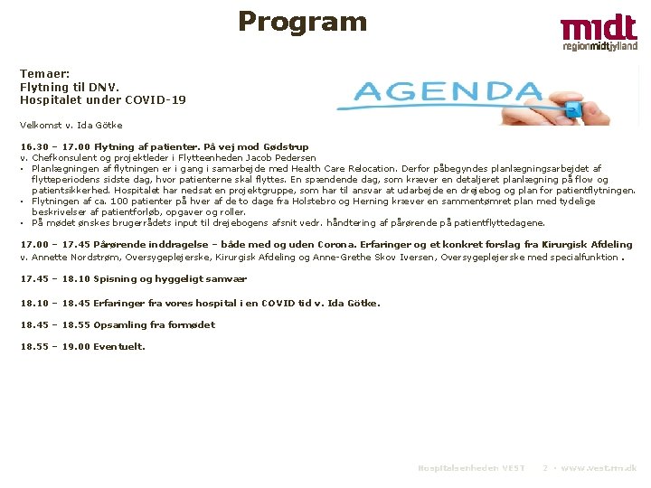 Program Temaer: Flytning til DNV. Hospitalet under COVID-19 Velkomst v. Ida Götke 16. 30