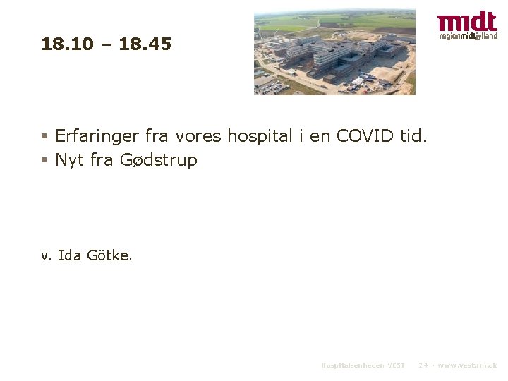 18. 10 – 18. 45 § Erfaringer fra vores hospital i en COVID tid.